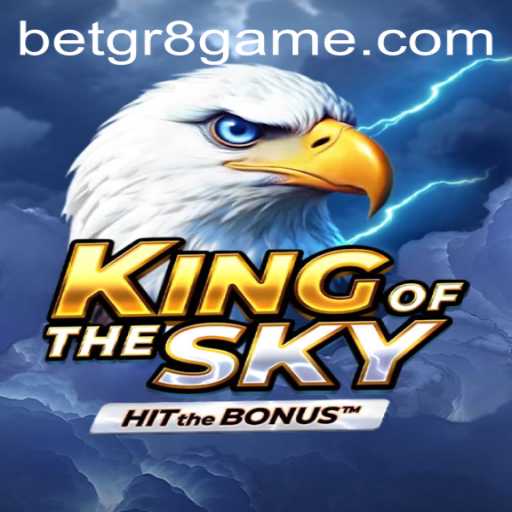 Exploring the Exciting World of KingOfTheSky with betgr8